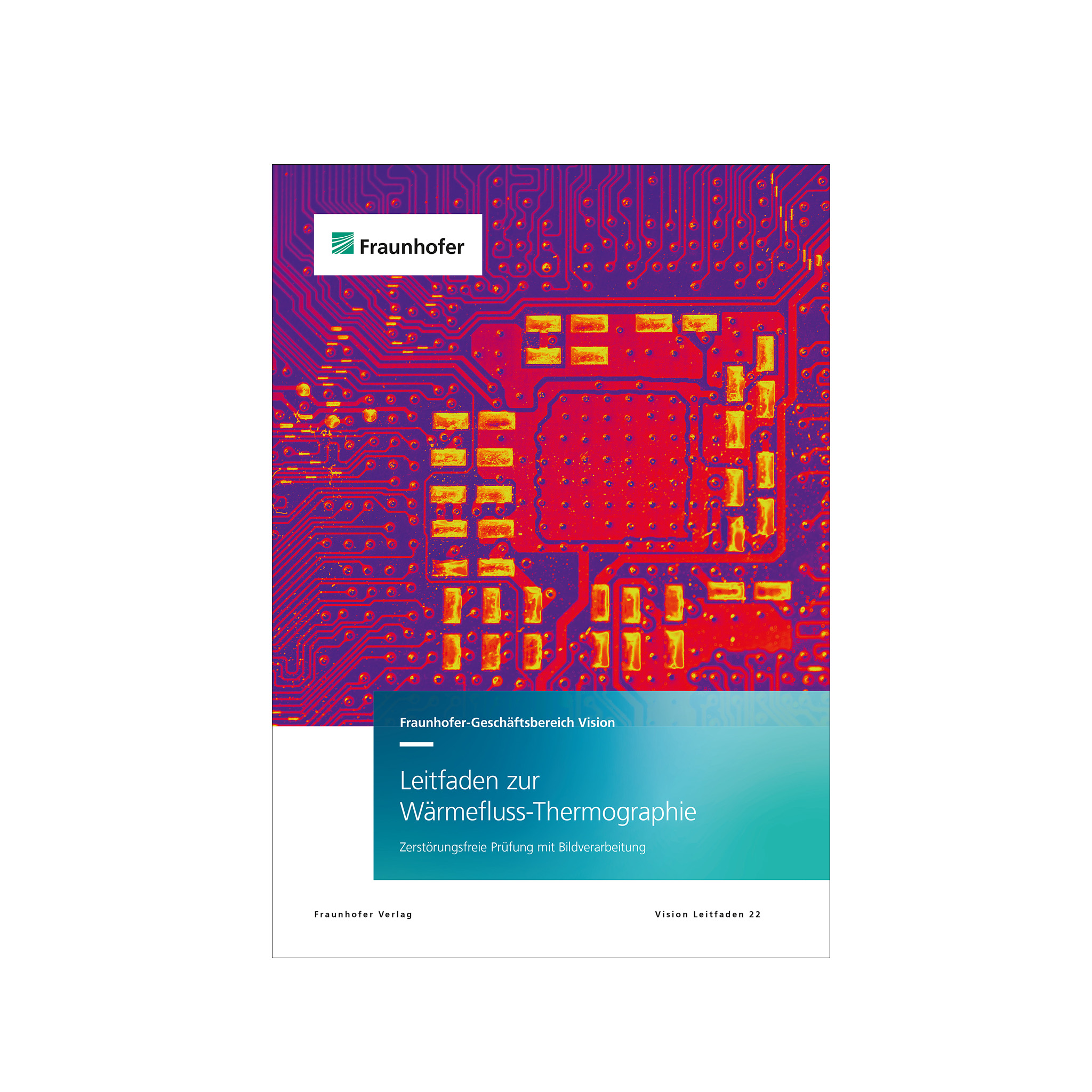 Fraunhofer Vision Guide to Heat Flow Thermography - Volume 22.